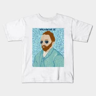 You had me at Van Gogh Kids T-Shirt